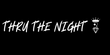 Thru The Night